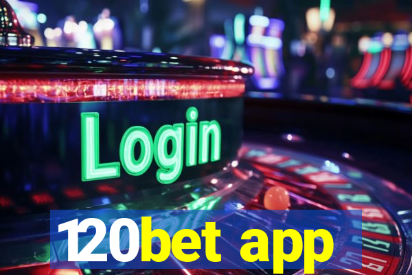 120bet app